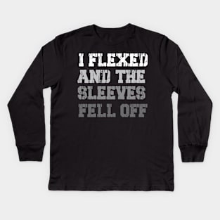 I Flexed and The Sleeves Fell Off Kids Long Sleeve T-Shirt